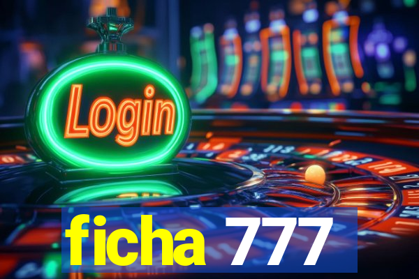 ficha 777