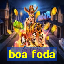 boa foda