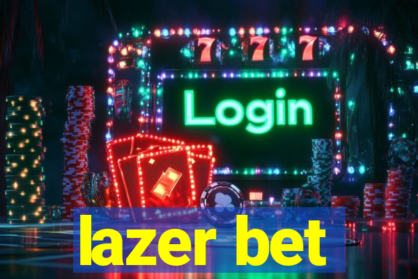 lazer bet