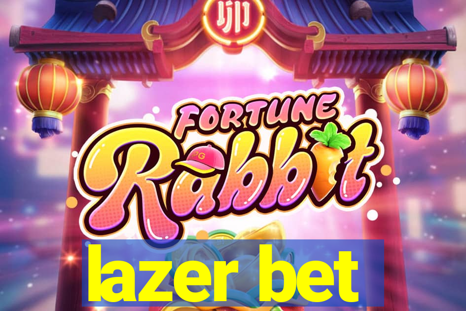 lazer bet