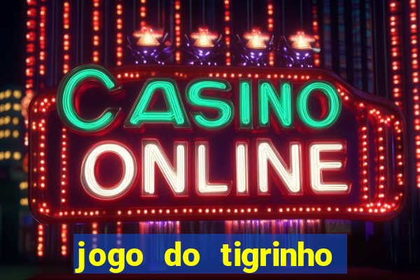 jogo do tigrinho em casa chinesa