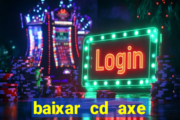 baixar cd axe bahia 2000 gratis