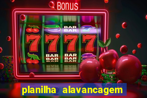 planilha alavancagem de banca