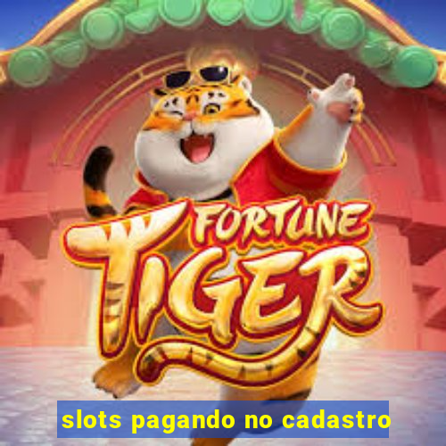 slots pagando no cadastro