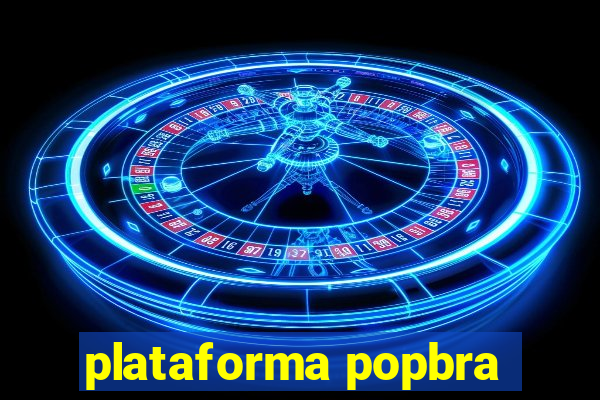 plataforma popbra