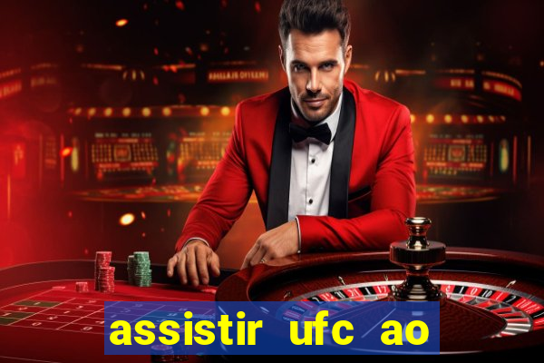 assistir ufc ao vivo futemax