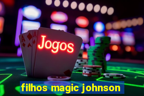 filhos magic johnson