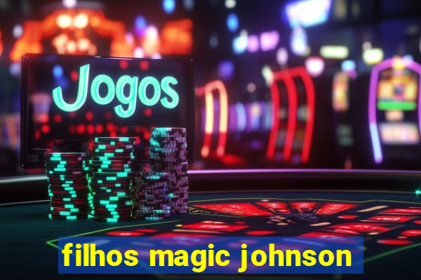 filhos magic johnson