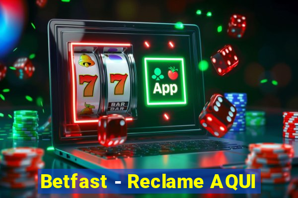 Betfast - Reclame AQUI