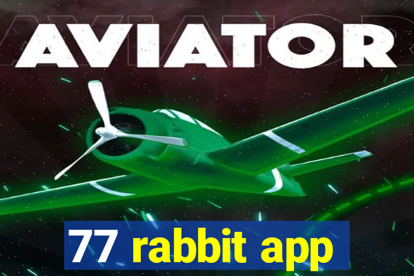 77 rabbit app