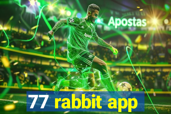 77 rabbit app