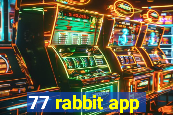 77 rabbit app