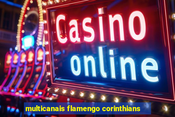 multicanais flamengo corinthians