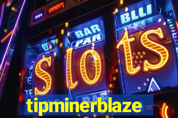 tipminerblaze