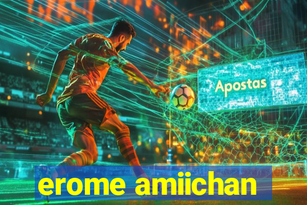 erome amiichan