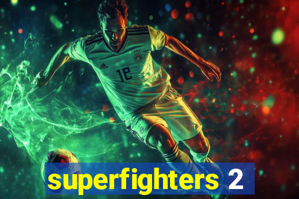 superfighters 2