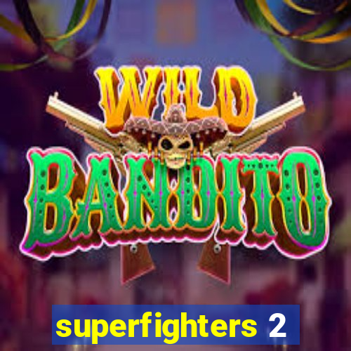 superfighters 2