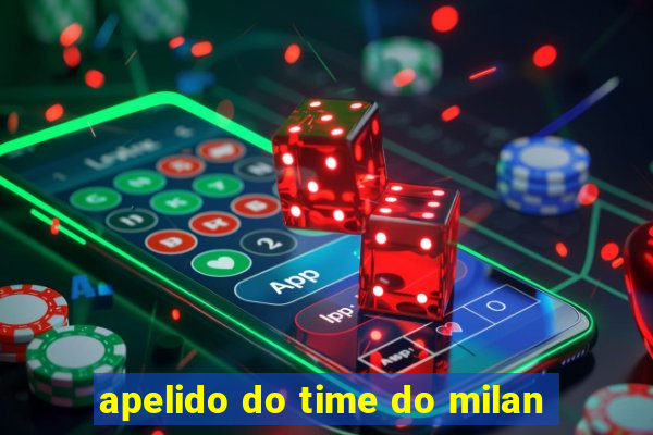 apelido do time do milan