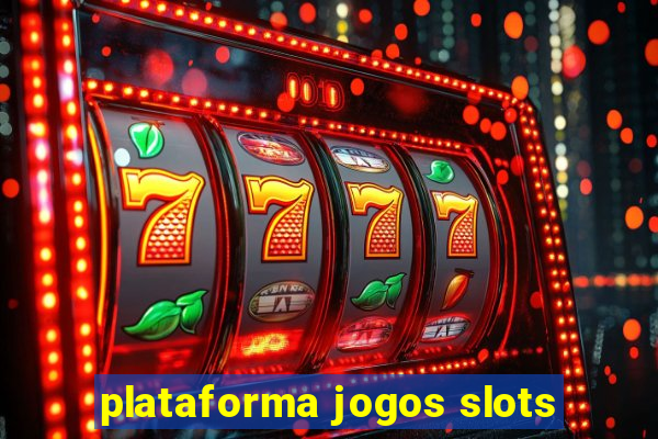 plataforma jogos slots