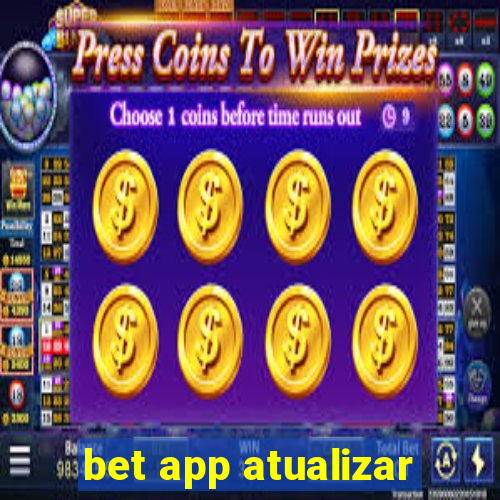 bet app atualizar