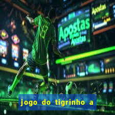 jogo do tigrinho a partir de r$ 5