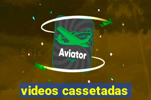 videos cassetadas