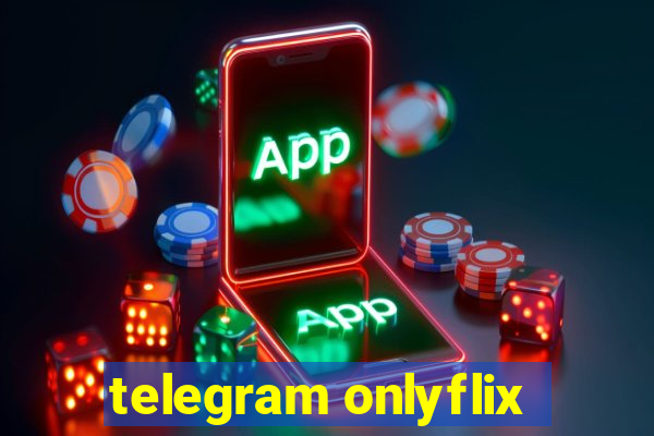 telegram onlyflix