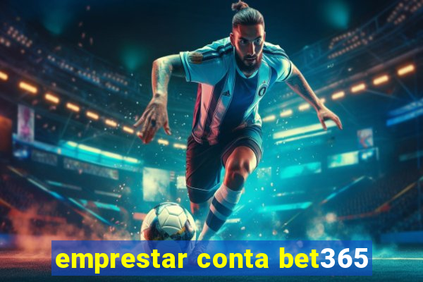 emprestar conta bet365