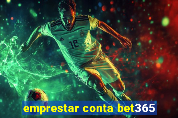 emprestar conta bet365