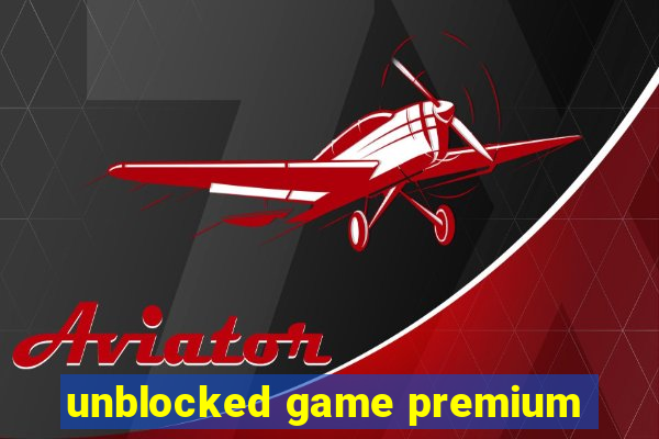 unblocked game premium