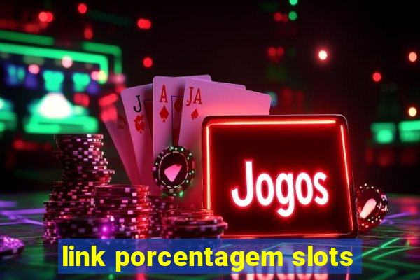 link porcentagem slots