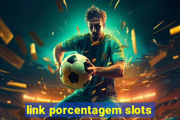 link porcentagem slots