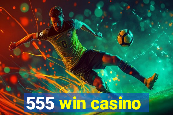 555 win casino