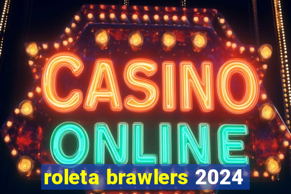 roleta brawlers 2024