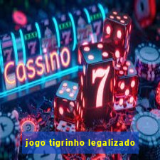 jogo tigrinho legalizado