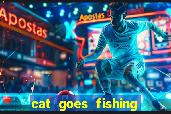 cat goes fishing free download