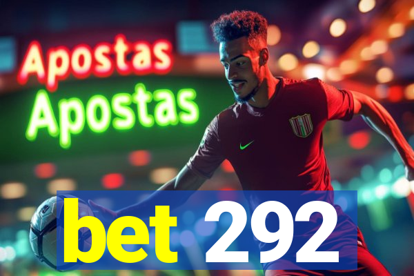 bet 292