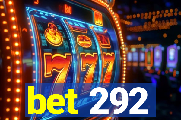 bet 292