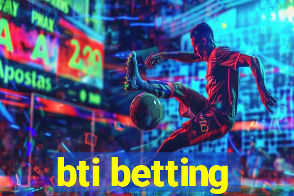 bti betting