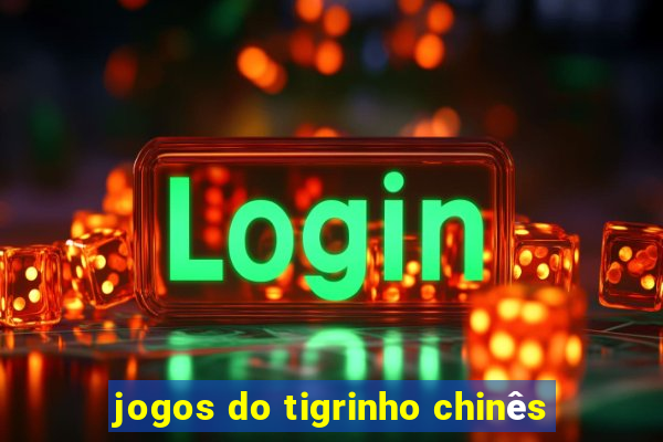 jogos do tigrinho chinês