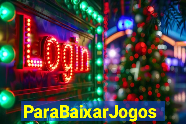 ParaBaixarJogos