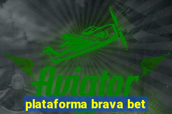 plataforma brava bet