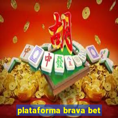 plataforma brava bet