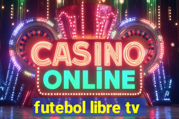 futebol libre tv