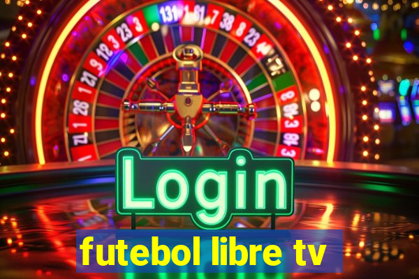 futebol libre tv