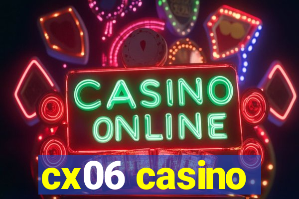 cx06 casino