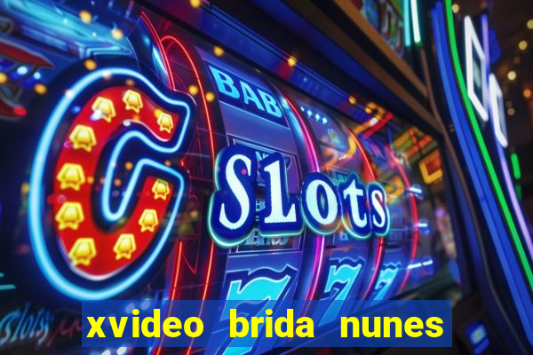 xvideo brida nunes e kid