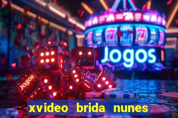 xvideo brida nunes e kid