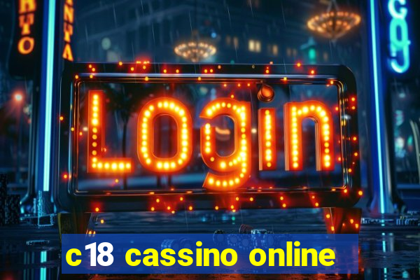 c18 cassino online