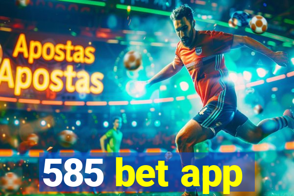 585 bet app